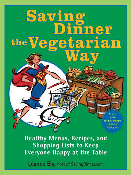 Title details for Saving Dinner the Vegetarian Way by Leanne Ely - Available